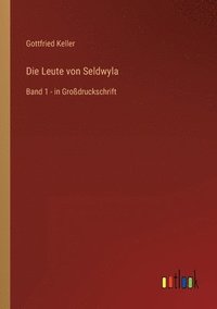 bokomslag Die Leute von Seldwyla: Band 1 - in Großdruckschrift