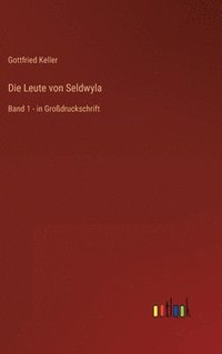 bokomslag Die Leute von Seldwyla: Band 1 - in Großdruckschrift