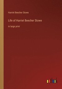 bokomslag Life of Harriet Beecher Stowe