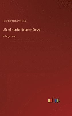 Life of Harriet Beecher Stowe 1