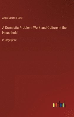 Domestic Problem; Work and Culture in the Household