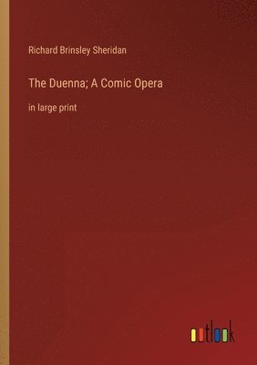 Duenna; A Comic Opera 1