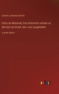bokomslag Fulco de Minstreel; Een historisch verhaal uit den tijd van Graaf Jan I voor jongelieden