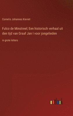 bokomslag Fulco de Minstreel; Een historisch verhaal uit den tijd van Graaf Jan I voor jongelieden