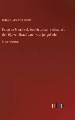 bokomslag Fulco de Minstreel; Een historisch verhaal uit den tijd van Graaf Jan I voor jongelieden