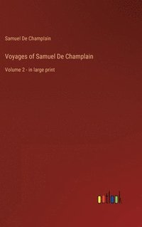 bokomslag Voyages of Samuel De Champlain: Volume 2 - in large print