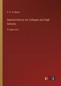 bokomslag General History for Colleges and High Schools