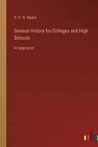 bokomslag General History for Colleges and High Schools