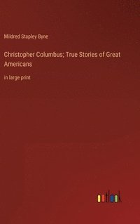 bokomslag Christopher Columbus; True Stories of Great Americans