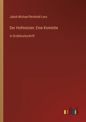 Der Hofmeister; Eine Komdie 1