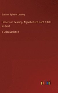 bokomslag Lieder von Lessing; Alphabetisch nach Titeln sortiert