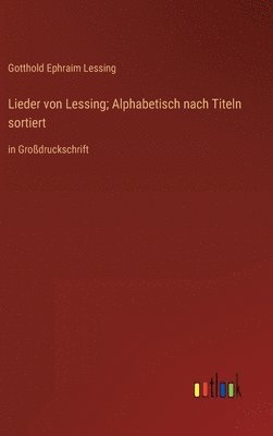 Lieder von Lessing; Alphabetisch nach Titeln sortiert 1