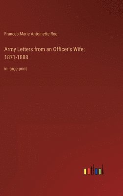 Army Letters from an Officer's Wife; 1871-1888 1