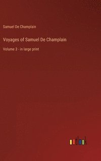 bokomslag Voyages of Samuel De Champlain: Volume 3 - in large print