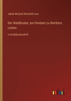 Waldbruder; ein Pendant zu Werthers Leiden