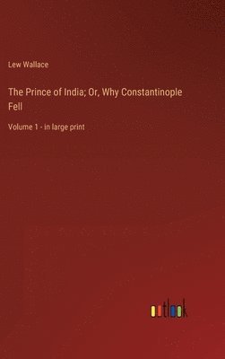 Prince of India; Or, Why Constantinople Fell