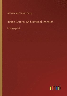 Indian Games; An historical research 1