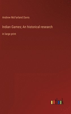 Indian Games; An historical research 1