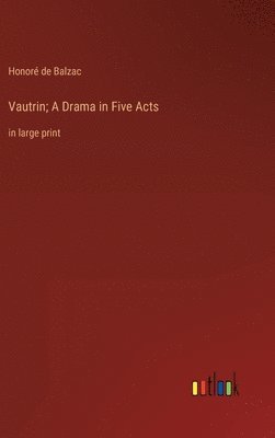 bokomslag Vautrin; A Drama in Five Acts