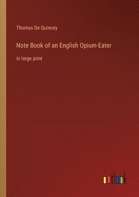 Note Book of an English Opium-Eater
