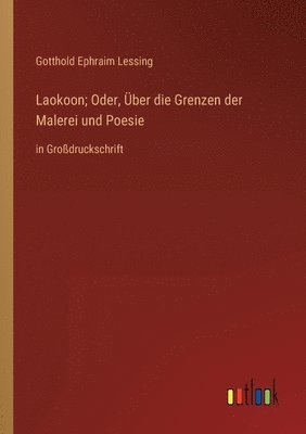 bokomslag Laokoon; Oder, Über die Grenzen der Malerei und Poesie
