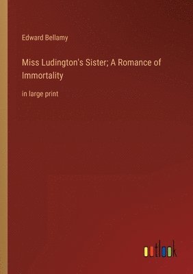 Miss Ludington's Sister; A Romance of Immortality 1