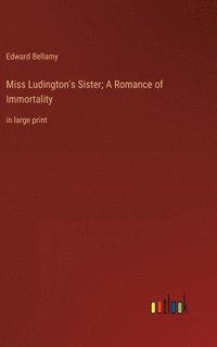 bokomslag Miss Ludington's Sister; A Romance of Immortality