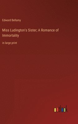 bokomslag Miss Ludington's Sister; A Romance of Immortality