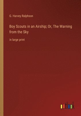 Boy Scouts in an Airship; Or, The Warning from the Sky 1