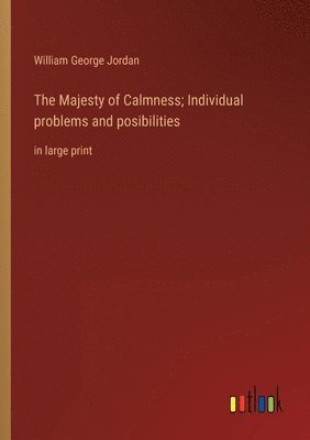 William George Jordan - Majesty of Calmness; Individual problems and posibilities, Häftad