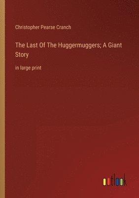 bokomslag The Last Of The Huggermuggers; A Giant Story