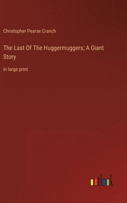 The Last Of The Huggermuggers; A Giant Story 1