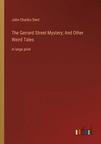 bokomslag Gerrard Street Mystery; And Other Weird Tales