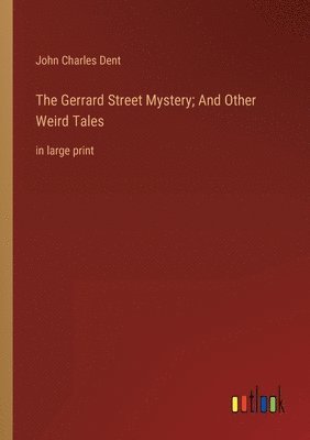 bokomslag The Gerrard Street Mystery; And Other Weird Tales