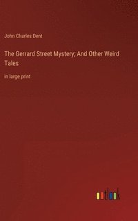 bokomslag The Gerrard Street Mystery; And Other Weird Tales