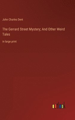 The Gerrard Street Mystery; And Other Weird Tales 1