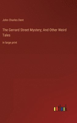 Gerrard Street Mystery; And Other Weird Tales