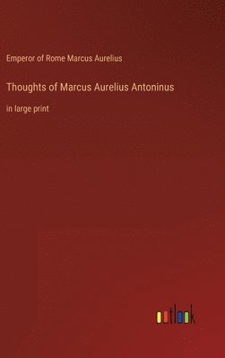 Thoughts of Marcus Aurelius Antoninus