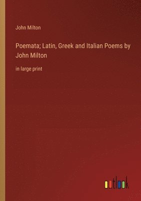 bokomslag Poemata; Latin, Greek and Italian Poems by John Milton