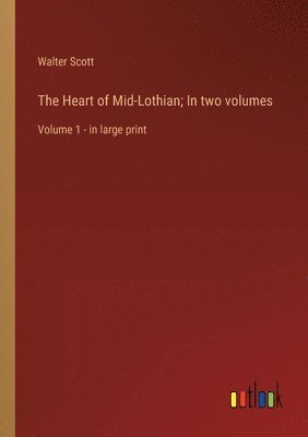 Walter Scott - Heart of Mid-Lothian; In two volumes, Häftad