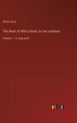 bokomslag The Heart of Mid-Lothian; In two volumes