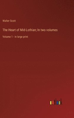 Heart of Mid-Lothian; In two volumes