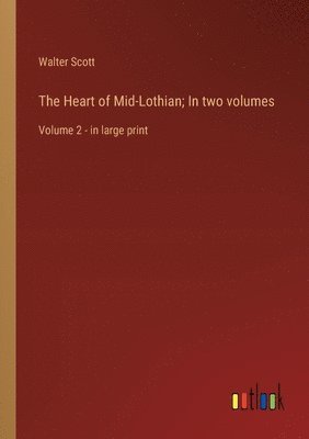 bokomslag The Heart of Mid-Lothian; In two volumes