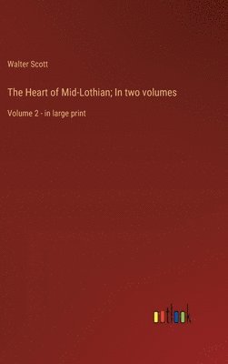 Walter Scott - Heart of Mid-Lothian; In two volumes, Inbunden
