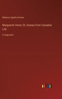 bokomslag Marguerite Verne; Or, Scenes from Canadian Life