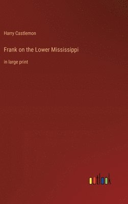 Frank on the Lower Mississippi