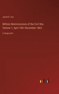 bokomslag Military Reminiscences of the Civil War, Volume 1; April 1861-November 1863