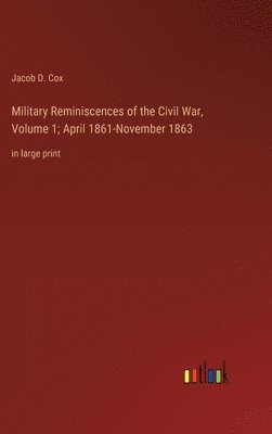 bokomslag Military Reminiscences of the Civil War, Volume 1; April 1861-November 1863