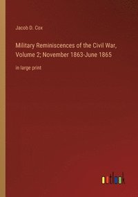 bokomslag Military Reminiscences of the Civil War, Volume 2; November 1863-June 1865