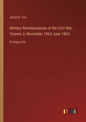 bokomslag Military Reminiscences of the Civil War, Volume 2; November 1863-June 1865